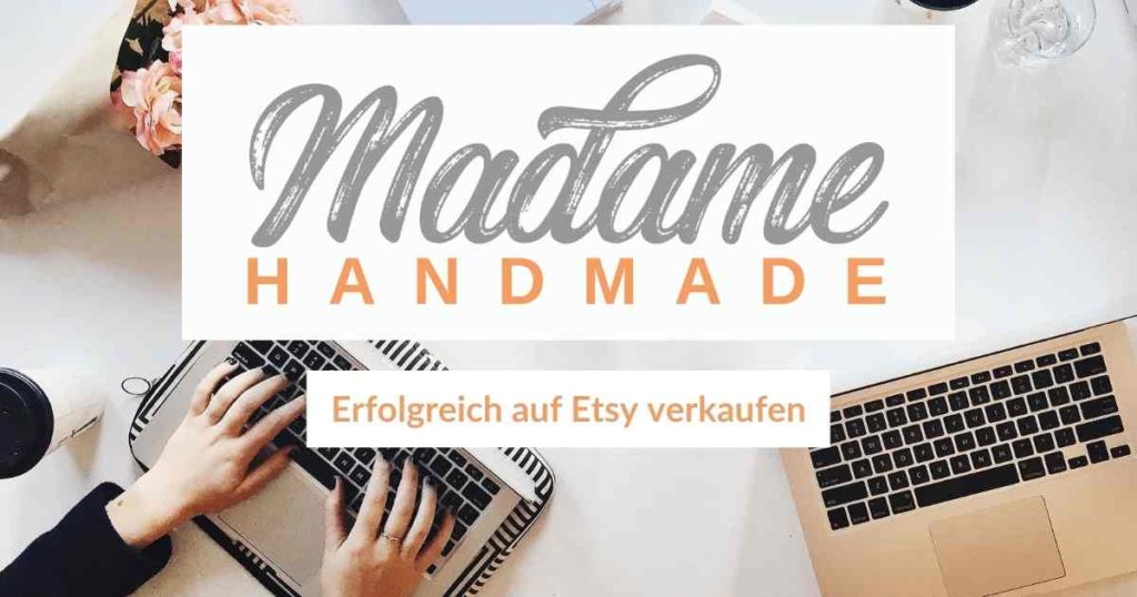 Madame Handmade - erfolgreich auf Etsy verkaufen